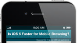 Is Mobile Browsing Faster on iOS 5?