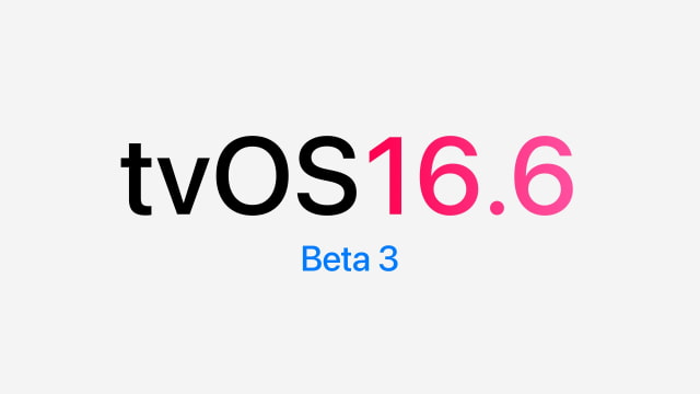 Apple Seeds tvOS 16.6 Beta 3 to Developers [Download]