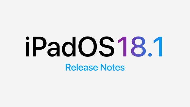 iPadOS 18.1 Release Notes